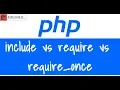 Php Core 08 importing a file include vs require vs require - once