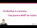 DevSecOps is a Practice Make it visible