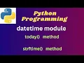 1 Python datetime module - today method strftime method