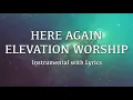 Here Again - Elevation Worship Instrumental with Lyrics