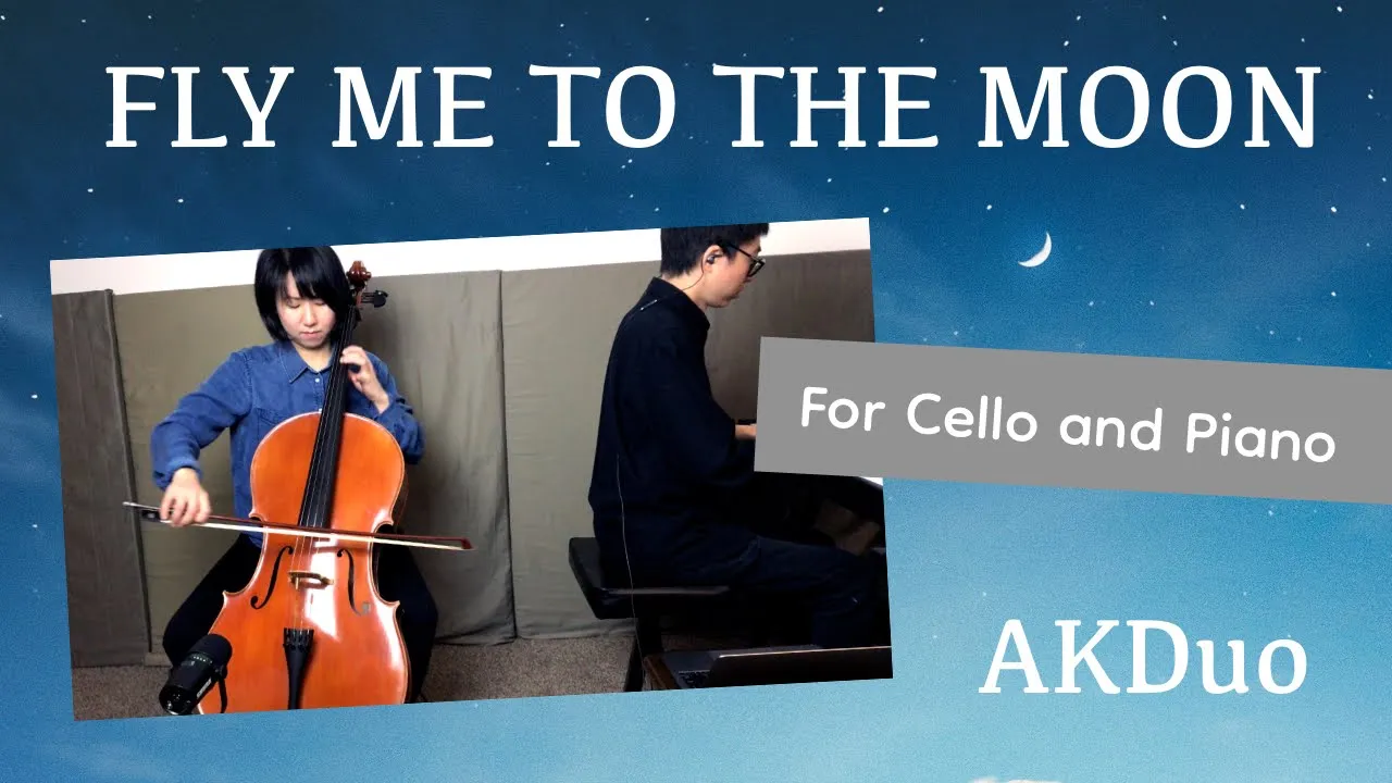Fly Me To The Moon π for Cello and Piano by AKDuo Fly Me To The Moon π for Cello and Piano by AKDuo