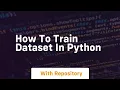 how to train dataset in python