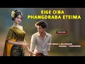 Download Lagu Eige Oiba Phangdraba Eteima || Phunga Wari || Record 🎤 Thoibi Keisham || Story ✍️ Riki Thokchom