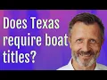 Does Texas require boat titles