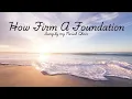 How Firm a Foundation || Hymns