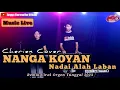 Download Lagu NANGA KOYAN NADAI ALAH LABAN (Donny PDK Studio) Cover by Cherien || Remik Viral Orgen Tunggal 2023
