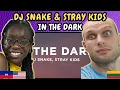 REACTION DJ Snake \u0026 Stray Kids - In The Dark | FIRST TIME HEARING