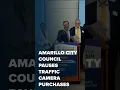 Amarillo City Council pauses traffic camera purchases amid privacy policy concerns