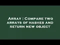 Array Compare two arrays of hashes and return new object