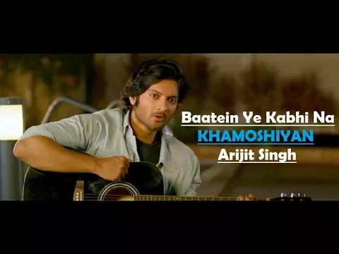 Download MP3 Baatein Ye Kabhi Na | Khamoshiyan | Arijit Singh | Ali Fazal | Sapna Pabbi | Lyrics Video Song