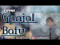 Download Lagu GANJAL BATU || Agung ACK