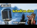 Download Lagu Kehadiran cinta ( karaoke ) - versi koplo - jaranan