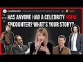 People Share Their Celebrity NSFW Encounter