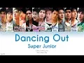 Download Lagu Super Junior (슈퍼주니어) – Dancing Out (Color Coded Lyrics) [Han/Rom/Eng]
