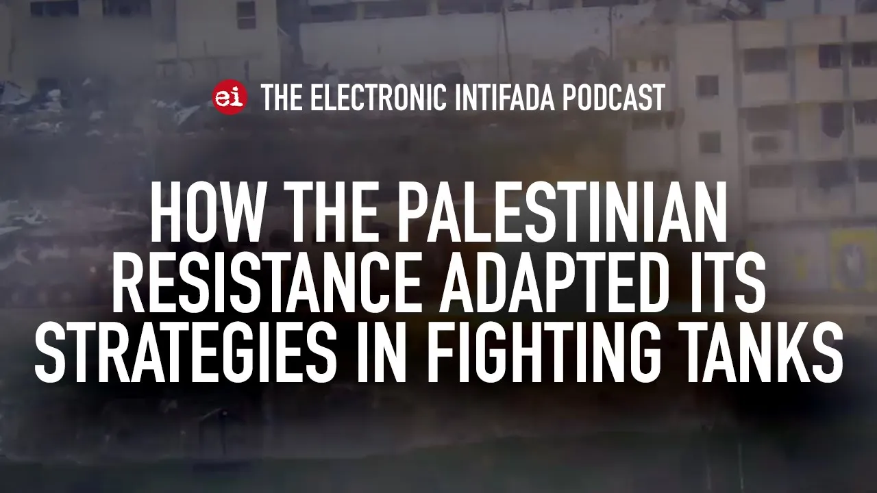 How the Palestinian resistance adapted its strategies in fighting tanks, with Jon Elmer