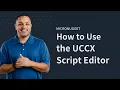 How to Use the UCCX Script Editor Cisco Unified Contact Center Express Training