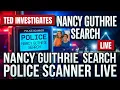 LIVE TUCSON POLICE DISPATCH SCANNER-HUNT FOR NANCY GUTHRIE