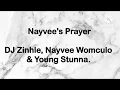 Nayvee's Prayer by DJ Zinhle, Nayvee Womculo & Young Stunna Lyrics and Instrumentals