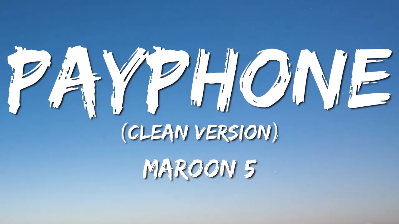 Maroon 5 - Payphone (Lyrics/Clean Version, No Rap)  "Now baby dont hang up so I can tell you"