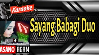 Download Karaoke Minang Populer Saat Ini | Sayang Babagi Duo (official music HD Asano Agam) MP3