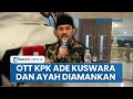 Lagu OTT KPK di Bekasi, Amankan Bupati Ade Kuswara dan Sang Ayah, Keduanya Sudah Berada di Gedung KPK