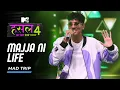 Download Lagu Majja Ni Life | Mad Trip | MTV Hustle 4 @MadTrip05