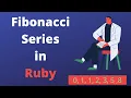 How to print Fibonacci series sequence in ruby