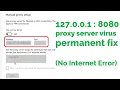 127 0 0 1 8080 Proxy Server Virus Permanent Fix NO INTERNET Error 2020