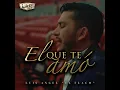 El Que Te Amó - Luis Angel "El Flaco"