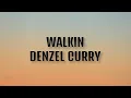 Denzel Curry - Walkin (Lyrics)