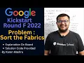 Google Kickstart Round F 2022 Sort The Fabrics Solution Explanation Code Hindi Editorial