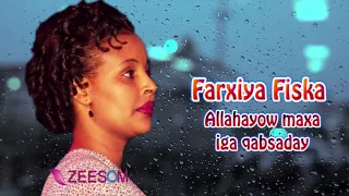 Download Somali Music Allahayow maxa iga qabsaday Song by ☆Farxiya Fiska☆ MP3