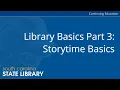 Library Basics Part 3 Storytime Basics CC