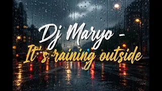 Dj Maryo - Its Raining Outside