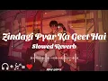 Download Lagu Zindagi Pyar Ka Geet Hai Slowed Reverb Song | Lata Mangeshkar | Rajesh Khanna | 🥀🎧❣️