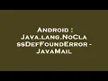 Android Java lang NoClassDefFoundError - JavaMail