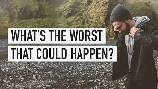 whats the worst that could happen