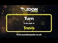 Download Lagu Travis - Turn - Karaoke Version from Zoom Karaoke