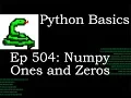 Python Basics Numpy Ones and Zeros Functions