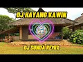 Download Lagu DJ HAYANG KAWIN || DJ SUNDA REMIX