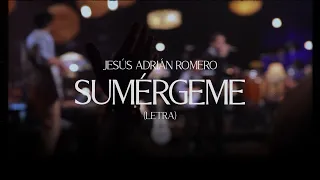 Jesús Adrián Romero - Sumérgeme (Letra) #UnidosPorLaCruz30Aniversario