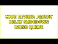 Code Review jQuery Delay slideDown using Queue 2 Solutions