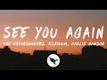 Download Lagu The Chainsmokers, ILLENIUM \u0026 Carlie Hanson - See You Again (Lyrics)