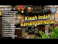 Download Lagu LAGU NATAL.2024/2025 - Kisah Indah Kenangan Natal || FULL ALBUM NATAL