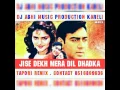 Lagu JISE DEKH MERA DIL DJ ABHI KARELI MP MIX