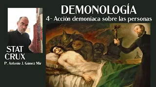 4- Acción demoníaca sobre las personas. "DEMONOLOGÍA" Padre Antonio Gómez Mir