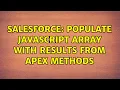 Salesforce Populate JavaScript array with results from apex methods 2 Solutions