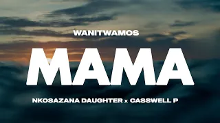 wanitwa mos x nkosazana daughter u0026 casswell p mama official audio