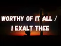 WORTHY OF IT ALL  I EXALT THEE Kalley Heiligenthal - Bethel Music Worship (Lyric Video)