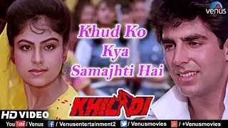 Khud Ko Kya Samajhti Hai Akshay Kumar Ayesha Jhulka Khiladi 90 S Hindi Song 